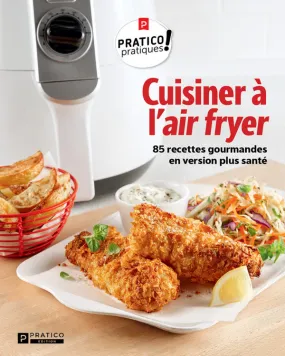 Cuisiner à l'air fryer 85 recettes gourmandes