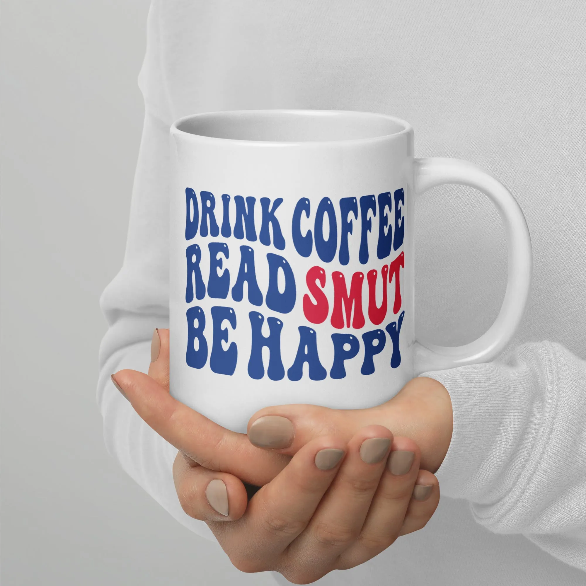 Drink Coffee - Read Smut - Be Happy Bookish Mug