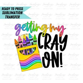 Getting My Cray On, Ready to Press Sublimation Transfer, Sublimation Transfers, Heat Transfer, Ready to Press, Teacher, 1st Day, Tie Dye