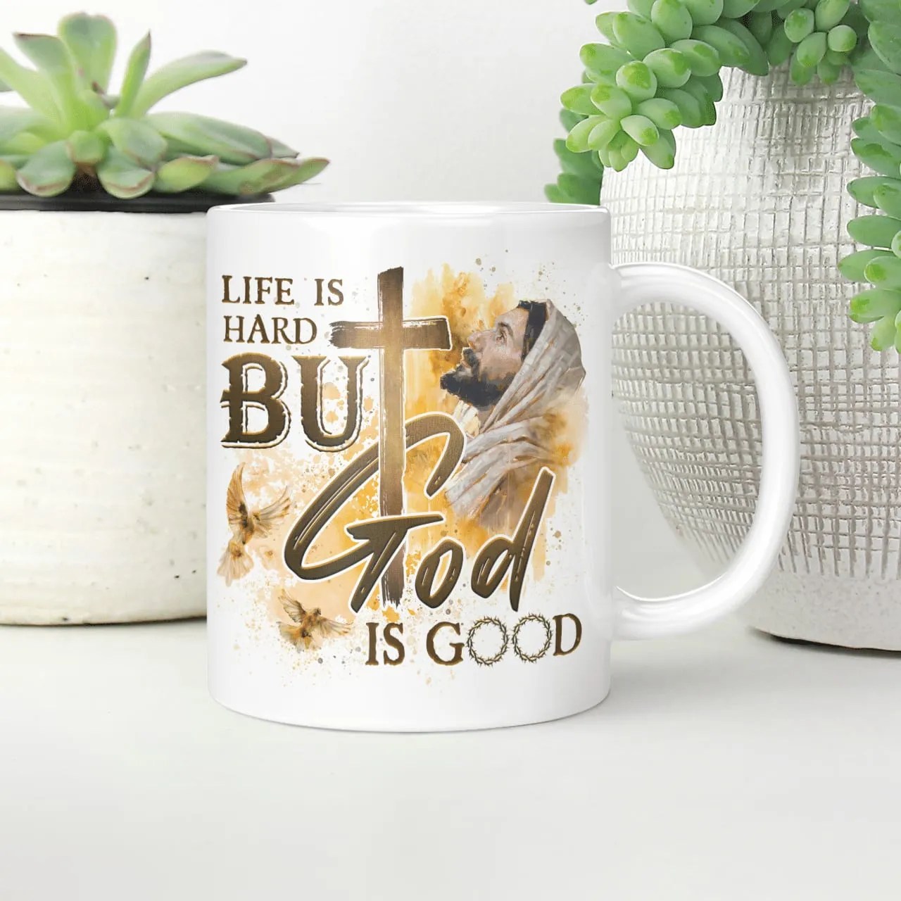 Life Is Hard But God Is Good, Jesus Mug, God Mug, Faith Mug, Christ Mug