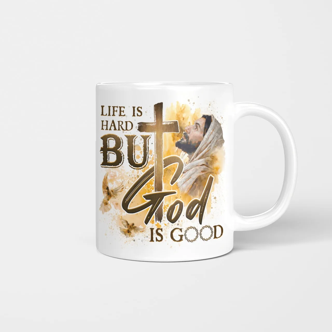 Life Is Hard But God Is Good, Jesus Mug, God Mug, Faith Mug, Christ Mug