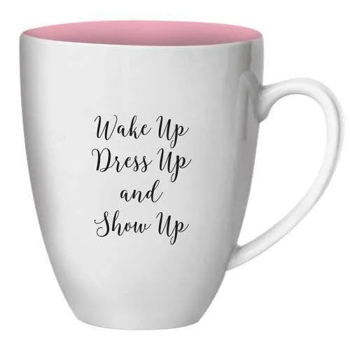 Wake Up, Dress Up, Show Up Coffee Mug